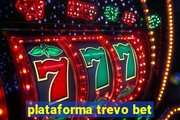 plataforma trevo bet